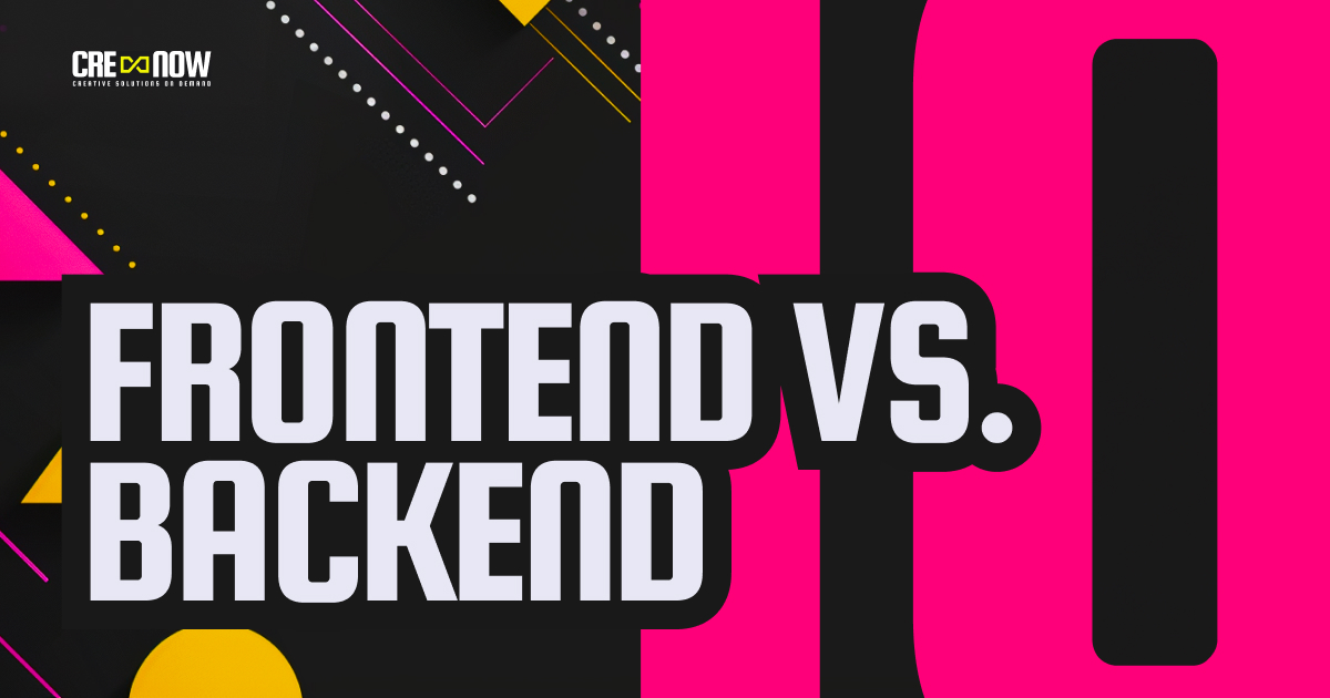 CRE8NOW CRE8GUIDE: CRE8GUIDE - Part 10/24 - Frontend vs. Backend