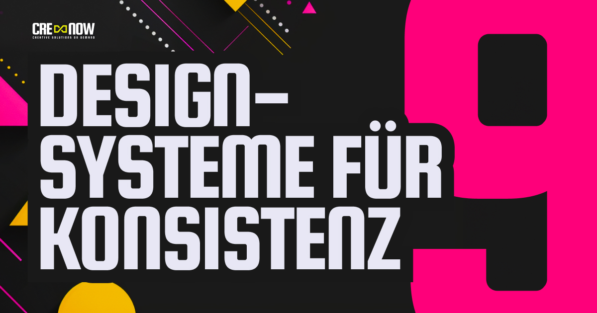 CRE8NOW CRE8GUIDE: CRE8GUIDE - Part 9/24 - Designsysteme für Konsistenz